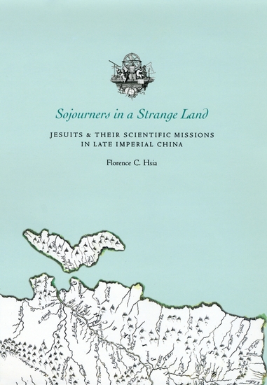 Sojourners in a Strange Land - Jesuits & Their Scientific Missions in Late Imperial China - cover
