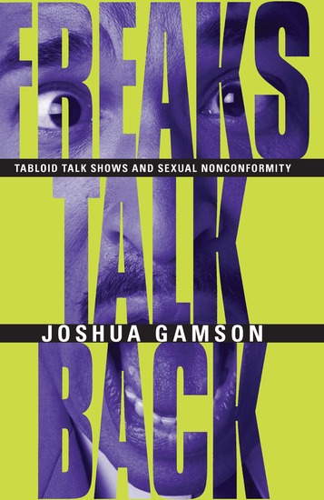 Freaks Talk Back - Tabloid Talk Shows and Sexual Nonconformity - cover