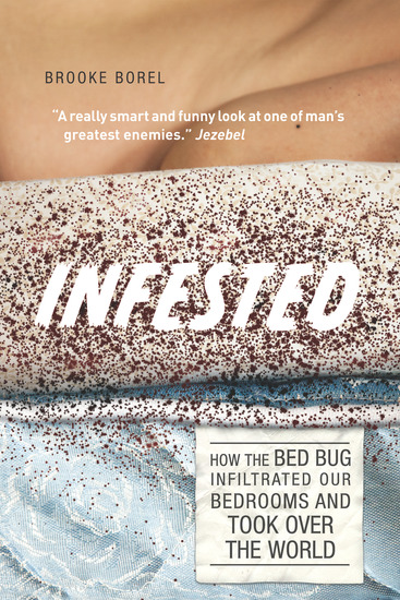 Infested - How the Bed Bug Infiltrated Our Bedrooms and Took Over the World - cover