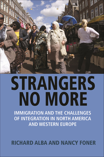 Strangers No More - Immigration and the Challenges of Integration in North America and Western Europe - cover