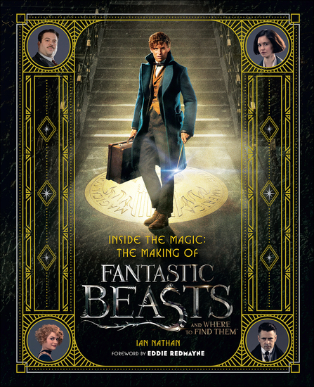 Inside the Magic - The Making of Fantastic Beasts and Where to Find Them - cover