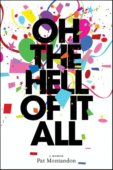 Oh the Hell of It All - A Memoir - cover