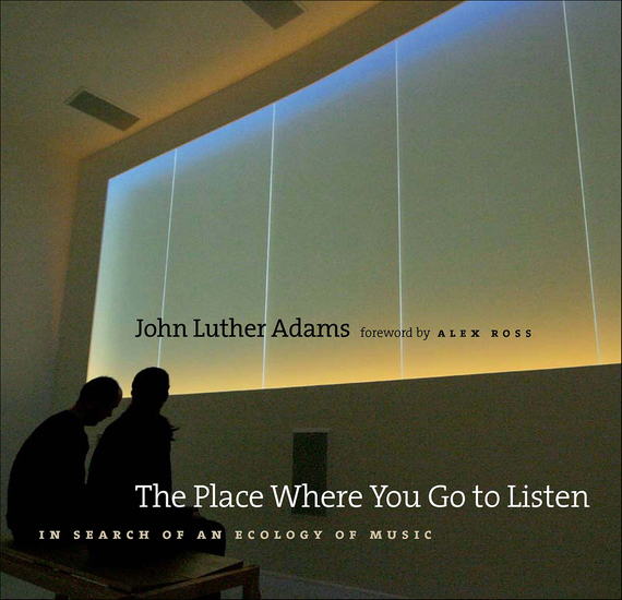 The Place Where You Go to Listen - In Search of an Ecology of Music - cover