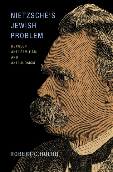 Nietzsche's Jewish Problem - Between Anti-Semitism and Anti-Judaism - cover
