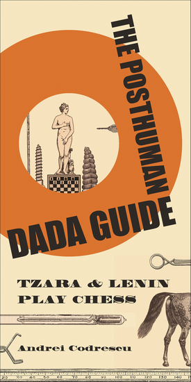 The Posthuman Dada Guide - Tzara & Lenin Play Chess - cover