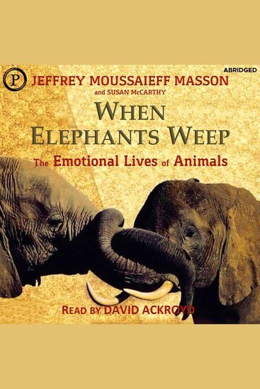 When Elephants Weep - The Emotional Lives of Animals - cover