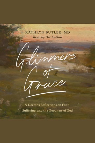 Glimmers of Grace - A Doctor's Reflections on Faith Suffering and the Goodness of God - cover