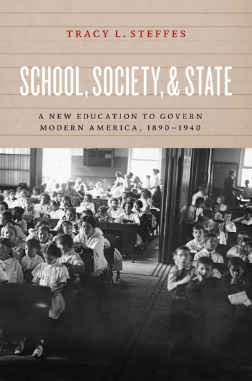 School Society and State - A New Education to Govern Modern America 1890-1940 - cover