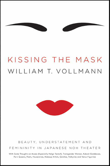 Kissing the Mask - Beauty Understatement and Femininity in Japanese Noh Theater - cover