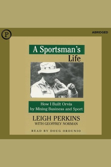 A Sportsman's Life - How I Built Orvis by Mixing Business and Sport - cover