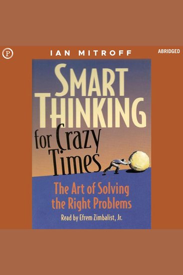 Smart Thinking for Crazy Times - The Art of Solving the Right Problems - cover