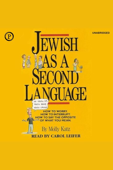 Jewish As a Second Language - How to Worry How to Interrupt How to Say the Opposite of What You Mean - cover
