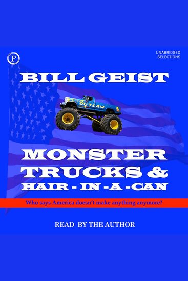Monster Trucks & Hair-in-a-Can - Who Says America Doesn't Make Things Anymore? - cover