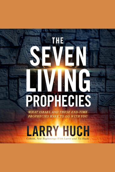 The Seven Living Prophecies - What Israel and End-Time Prophecies Hve to Do With You - cover