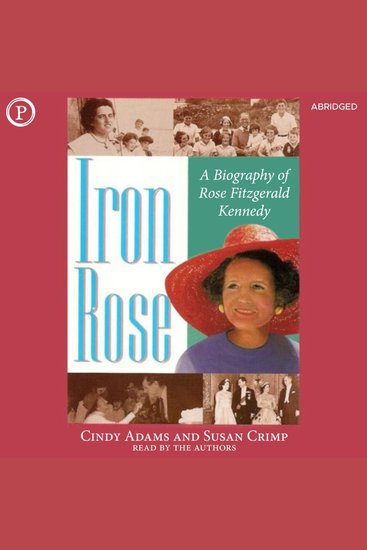 Iron Rose - The Story of Rose Fitzgerald Kennedy and Her Dynasty - cover