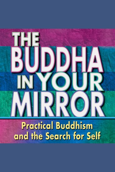 The Buddha in Your Mirror - Practical Buddhism and the Search for Self - cover