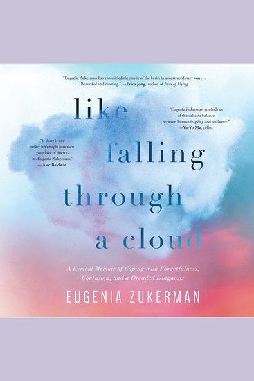 Like Falling Through a Cloud - A Lyrical Memoir of Coping with Forgetfulness Confusion and a Dreaded Diagnosis - cover