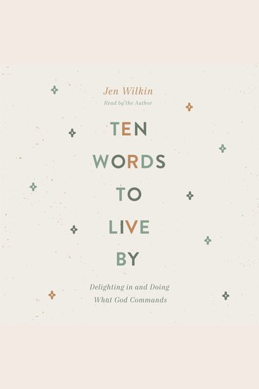 Ten Words to Live By - Delighting in and Doing What God Commands - cover