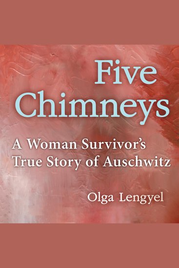 Five Chimneys - A Woman Survivor's True Story of Auschwitz - cover