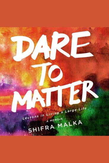 Dare to Matter: Lessons in Living a Large Life - A Memoir - cover