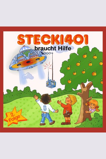 Stecki 401 braucht Hilfe! - Konzentration und Entspannung Für Kinder 4-12 Durch Lustige und Spannende Hör-Geschichten - cover