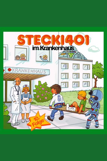 Stecki 401 im Krankenhaus - Konzentration und Entspannung Für Kinder 4-12 Durch Lustige und Spannende Hör-Geschichten - cover