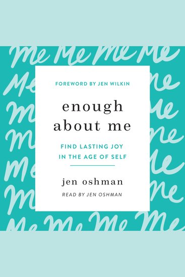 Enough about Me - Find Lasting Joy in the Age of Self - cover