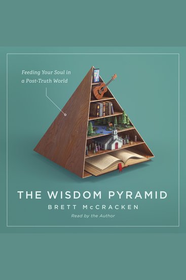 The Wisdom Pyramid - Feeding Your Soul in a Post-Truth World - cover