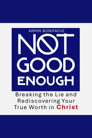 Not Good Enough: Breaking the Lie and Rediscovering Your True Worth in Christ - cover