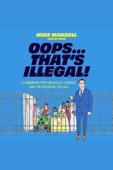Oops…That’s Illegal! - A Handbook for the Wildly Curious (and the Accidental Outlaw) - cover