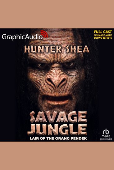 Savage Jungle: Lair Of The Orang Pendek [Dramatized Adaptation] - cover