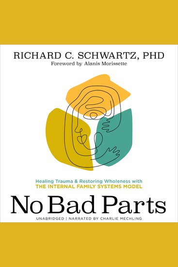 No Bad Parts - Healing Trauma and Restoring Wholeness with the Internal Family Systems Model - cover