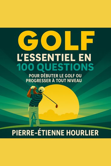 GOLF - L’essentiel en 100 questions pour débuter le golf ou progresser à tout niveau - cover