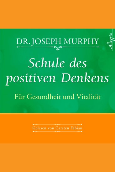 Schule des positiven Denkens – Für Gesundheit und Vitalität - Das Kursprogramm zur Aktivierung der Selbstheilungskräfte - cover