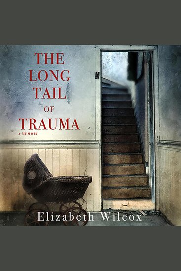 The Long Tail of Trauma - A Memoir - cover