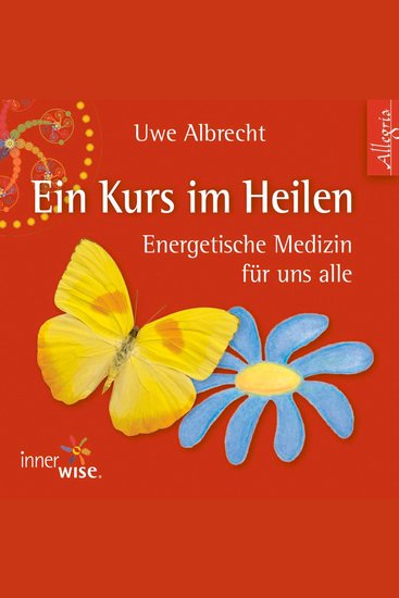 Ein Kurs im Heilen - Energetische Medizin für uns alle - cover