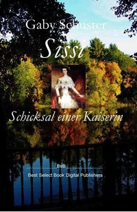 Sissi Schicksal einer Kaiserin - BsB Romanbiografie