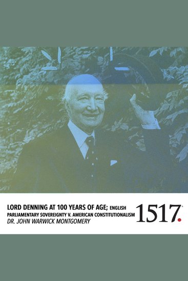 Lord Denning at 100 Years of Age - English Parliamentary Sovereignty V American Constitutionalism - cover