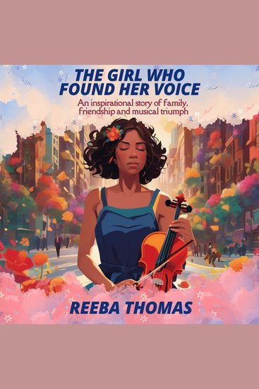 GIRL WHO FOUND HER VOICE THE - An inspirational story of family friendship and musical triumph - cover
