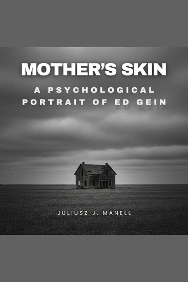 Mother's Skin - A Psychological Portrait of Ed Gein - cover