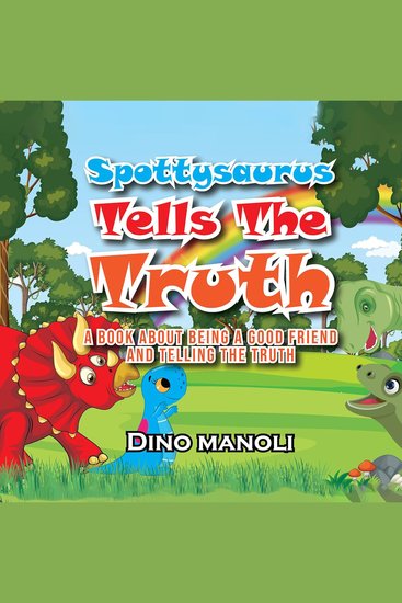 SPOTTYSAURUS TELLS THE TRUTH - A Book About Being a Good Friend and Telling the Truth: The Adventures of Spottysaurus Book 3 - cover
