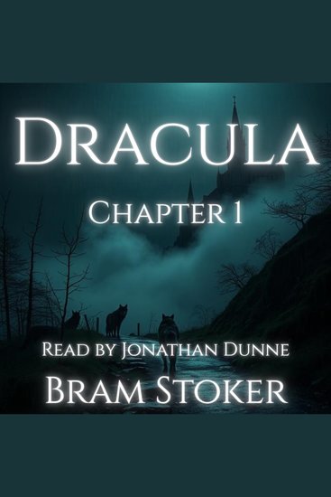 Dracula – Chapter 1: Jonathan Harker’s Journal - A Chapter-by-Chapter Reading of Bram Stoker’s Classic - cover