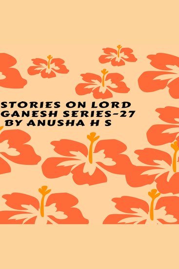 Stories on lord Ganesh series 27 - From various sources of Ganesh purana - cover