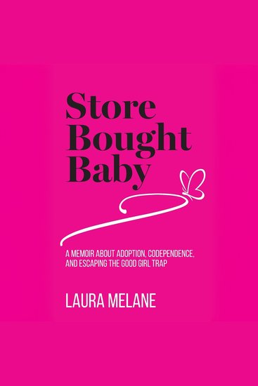 Store Bought Baby - A Memoir About Adoption Codependence and Escaping the Good Girl Trap - cover