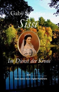 Sissi Im Dienst der Krone - BsB Romanbiografie