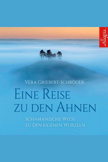 Eine Reise zu den Ahnen - Schamanische Wege zu den eigenen Wurzeln - cover