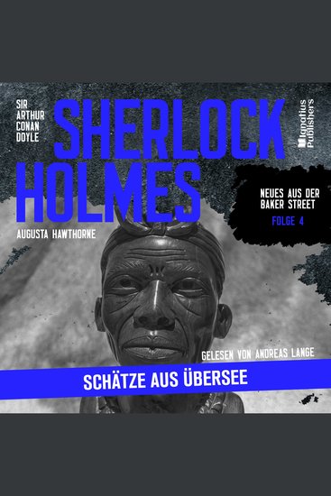 Sherlock Holmes: Schätze aus Übersee (Neues aus der Baker Street Folge 4) - cover