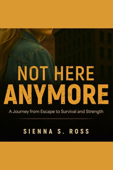 Not Here Anymore - A Journey from Escape to Survival and Strenght - cover