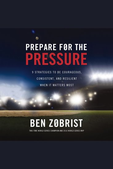 Prepare for the Pressure - 9 Strategies to be Courageous Consistent and Resilient When It Matters Most - cover