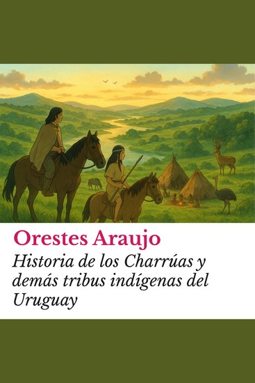 Historia de los Charrúas y demás tribus indígenas del Uruguay - cover